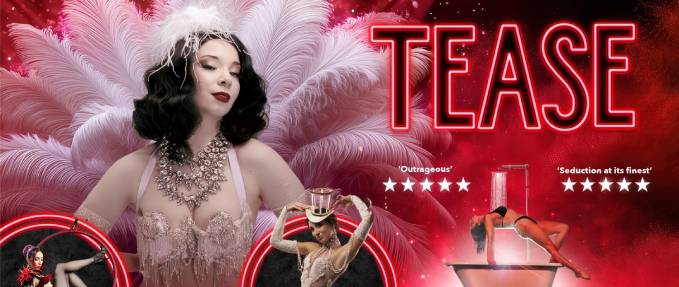 Tease - The Ultimate Burlesque & Cabaret Experience 2027